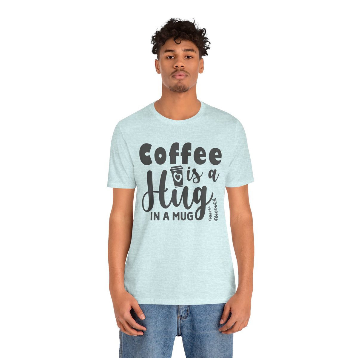 Coffee Is a Hug in a Mug T-Shirt — Funny Coffee Lover Tee