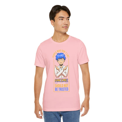 Anime Skeptic T‑Shirt — "People Who Don’t Like Anime Should Not Be Trusted" Graphic Tee