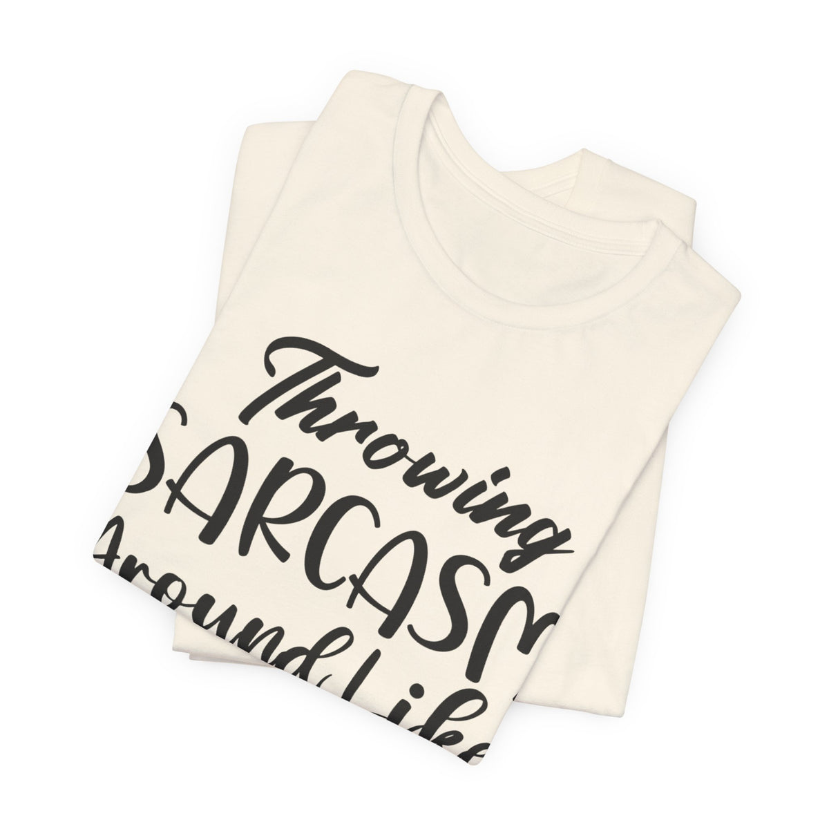 Sarcasm Tee — "Throwing Sarcasm Around Like Confetti" Graphic T-Shirt