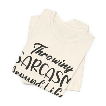Sarcasm Tee — "Throwing Sarcasm Around Like Confetti" Graphic T-Shirt