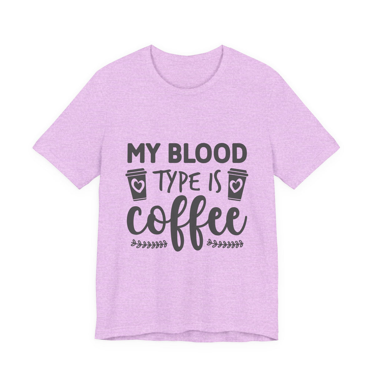 My Blood Type Is Coffee T-Shirt — Funny Coffee Lover Tee