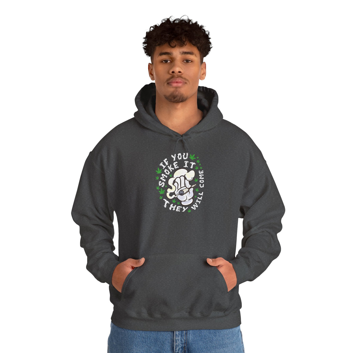"If You Smoke It They Will Come" Hooded Sweatshirt