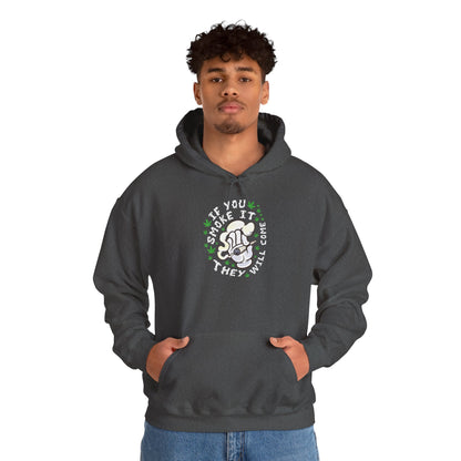"If You Smoke It They Will Come" Hooded Sweatshirt