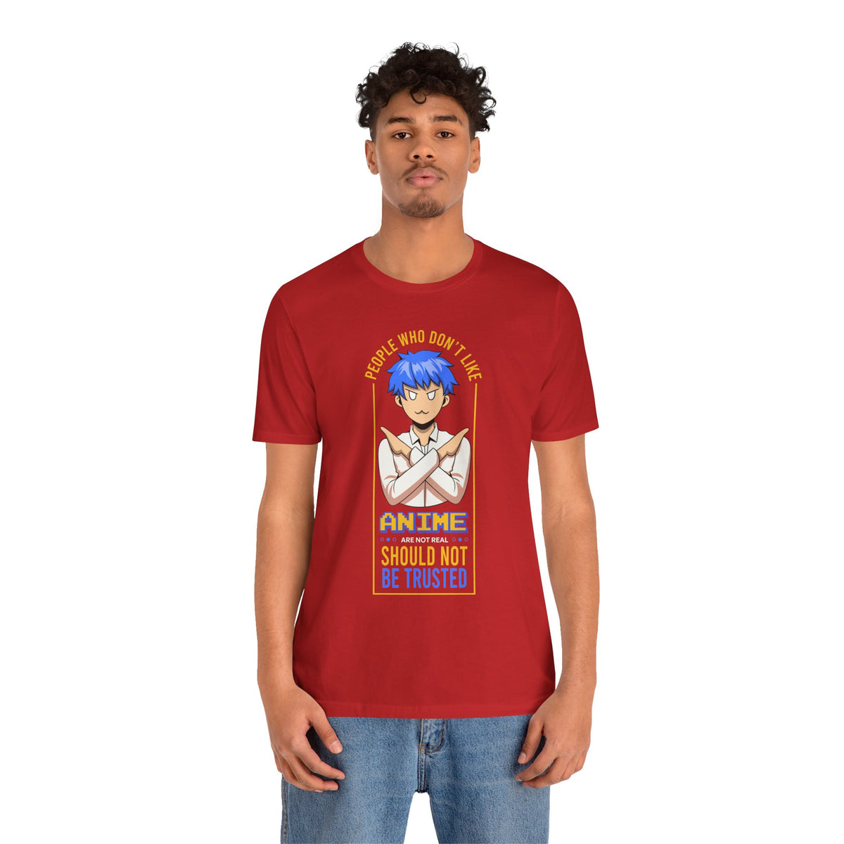 Anime Skeptic T‑Shirt — "People Who Don’t Like Anime Should Not Be Trusted" Graphic Tee