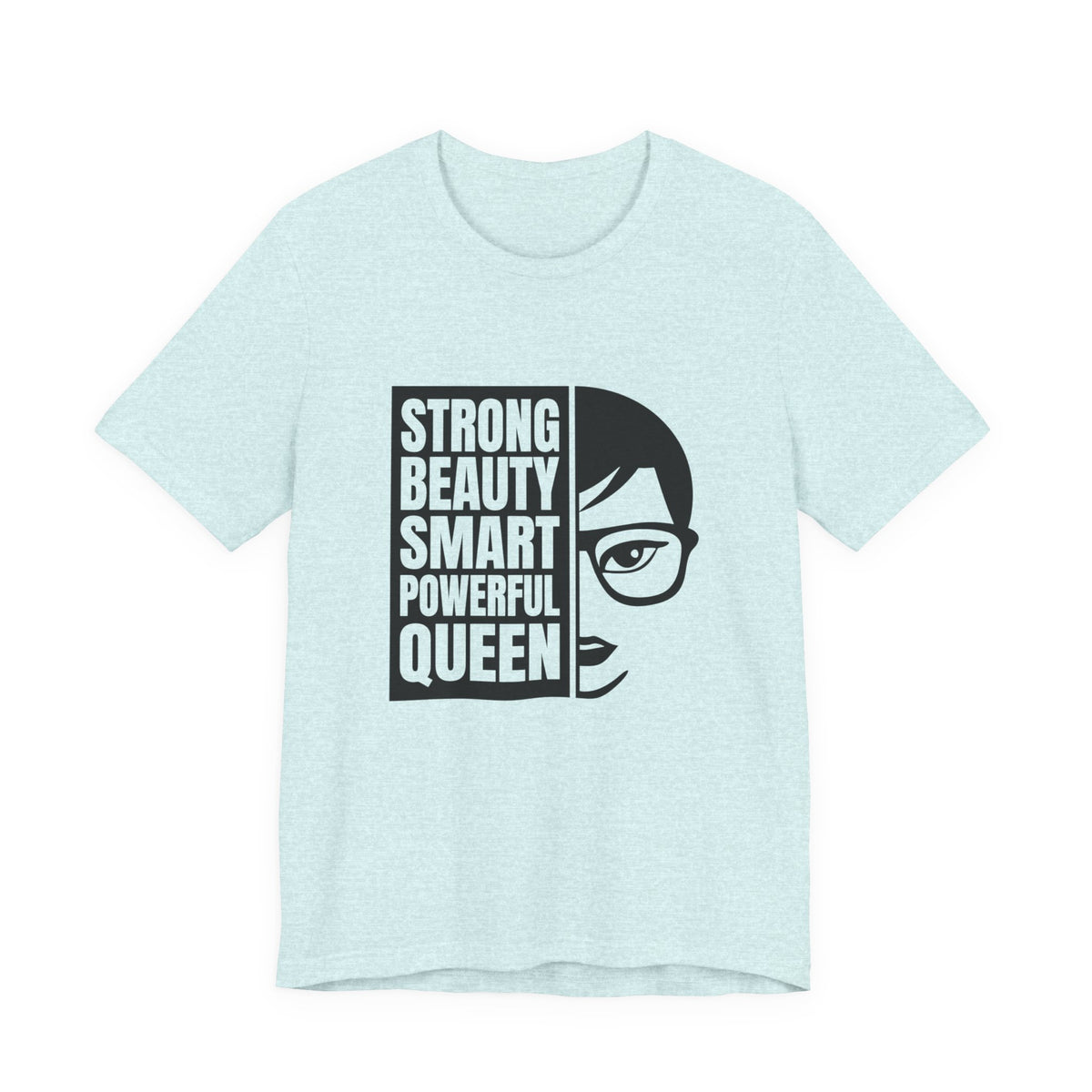 Queen Graphic Tee — "Strong Beauty Smart Powerful" Inspirational Women's Shirt