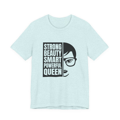 Queen Graphic Tee — "Strong Beauty Smart Powerful" Inspirational Women's Shirt
