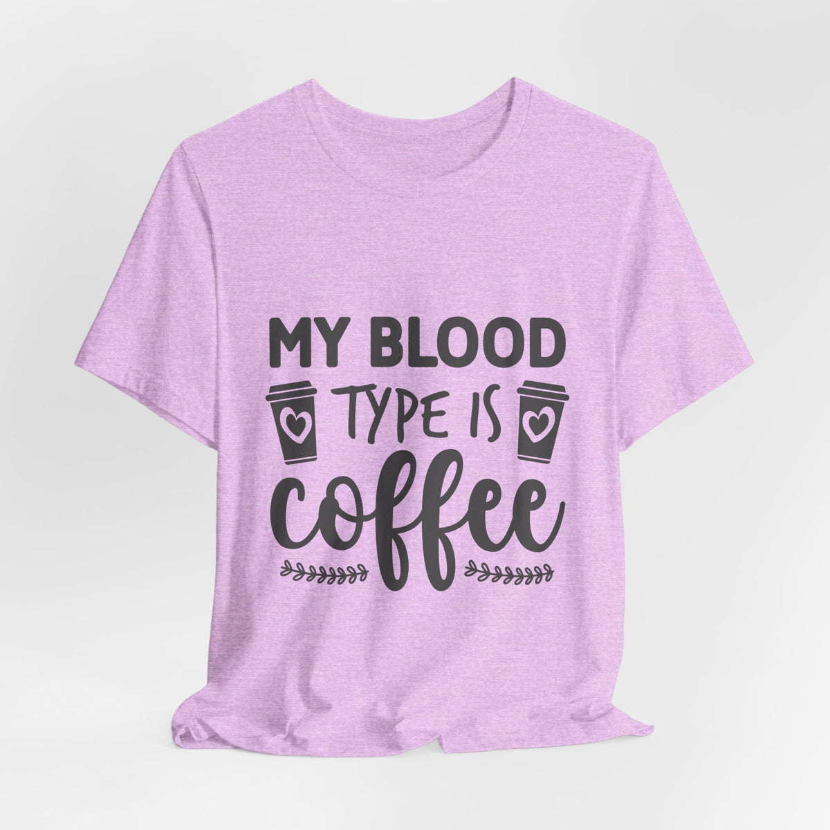 My Blood Type Is Coffee T-Shirt — Funny Coffee Lover Tee