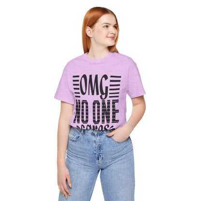 OMG No One Cares Tee — Funny Graphic Statement T‑Shirt