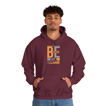 Hoodie — "Be Savage Not Average" Motivational Graphic Hoodie