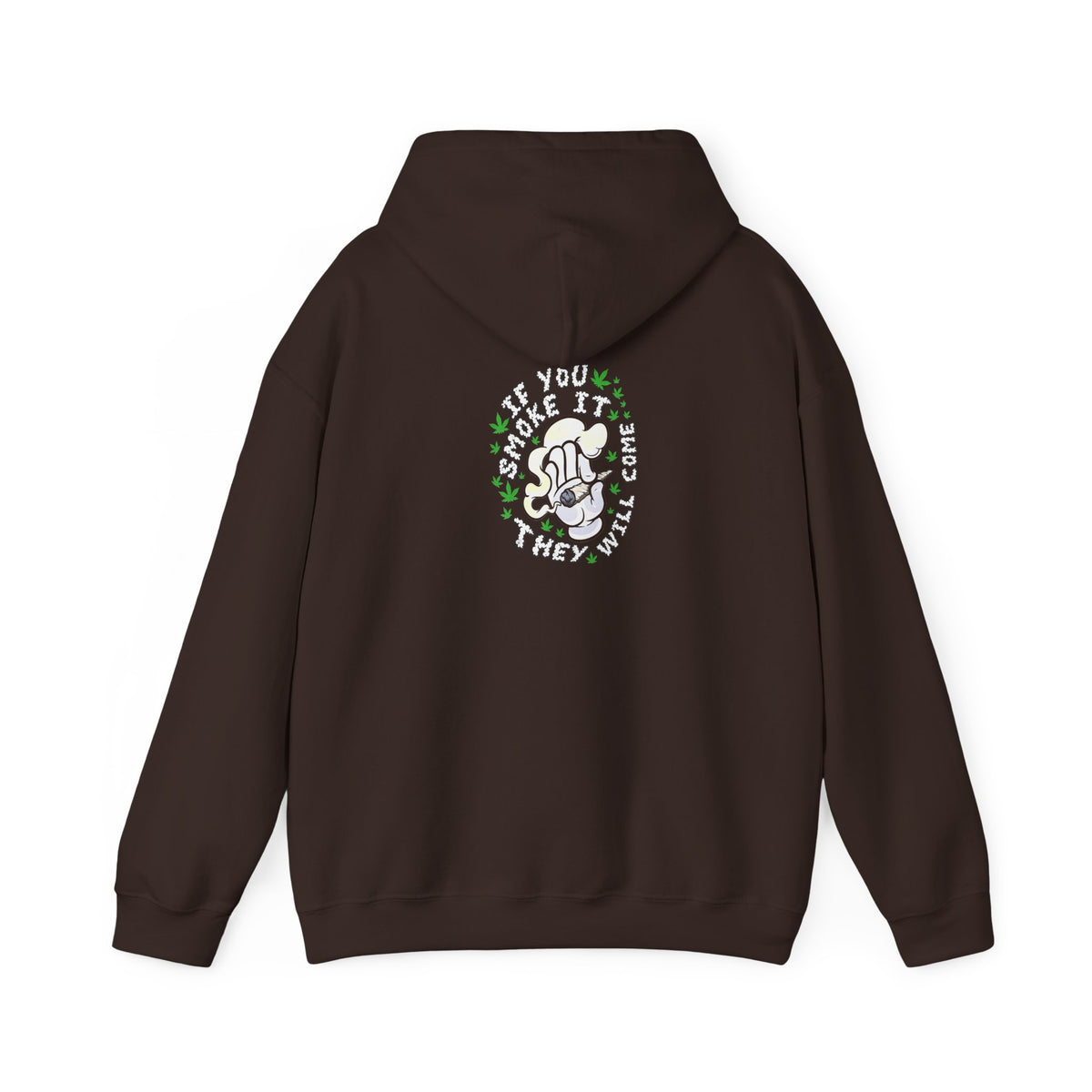 "If You Smoke It They Will Come" Hooded Sweatshirt