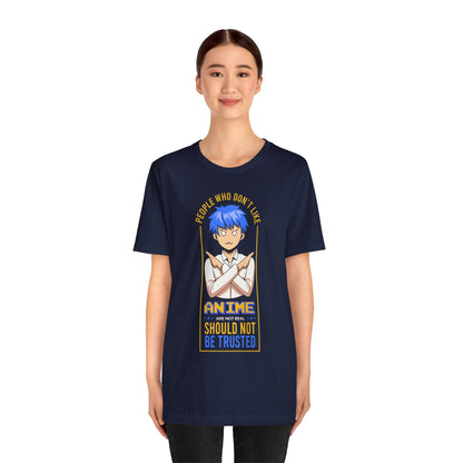Anime Skeptic T‑Shirt — "People Who Don’t Like Anime Should Not Be Trusted" Graphic Tee