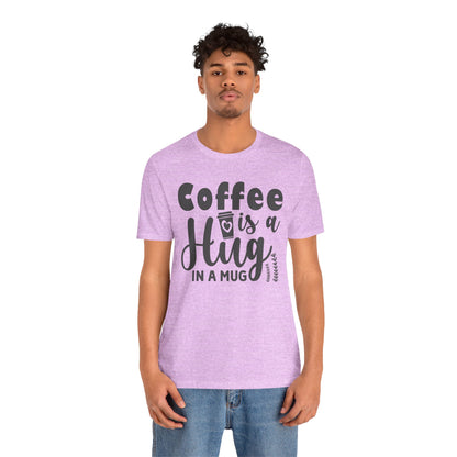 Coffee Is a Hug in a Mug T-Shirt — Funny Coffee Lover Tee