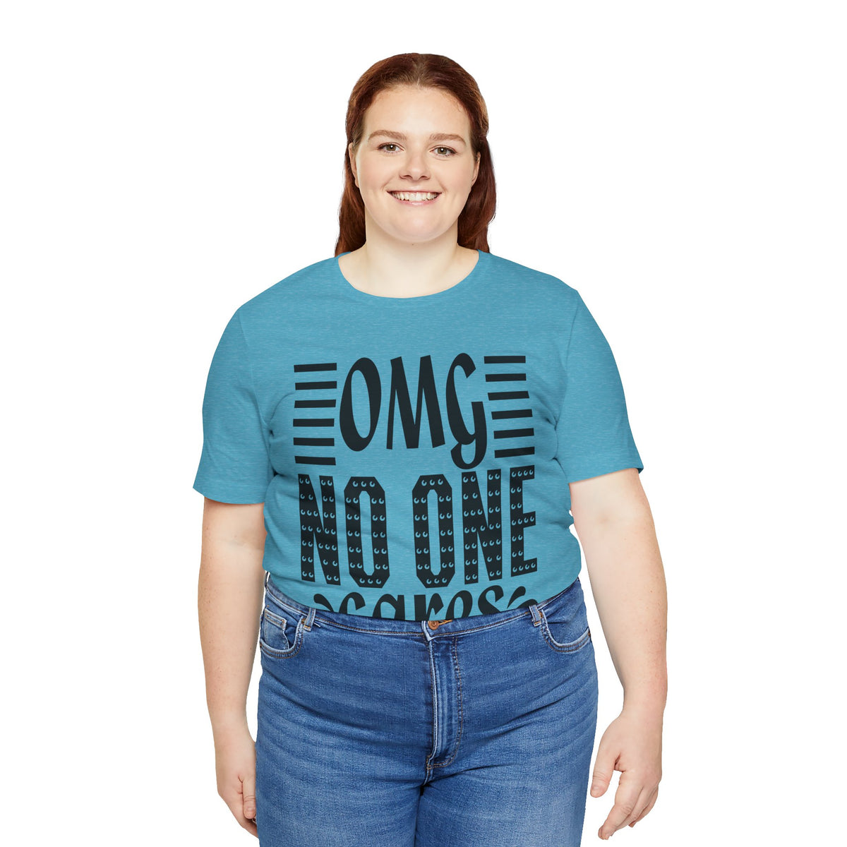 OMG No One Cares Tee — Funny Graphic Statement T‑Shirt