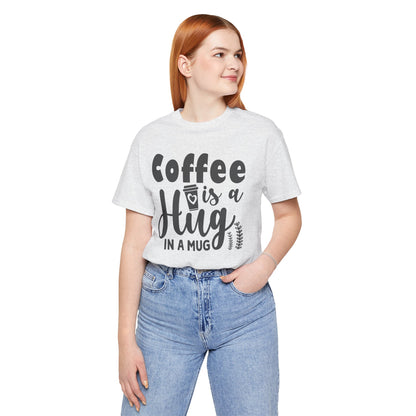 Coffee Is a Hug in a Mug T-Shirt — Funny Coffee Lover Tee