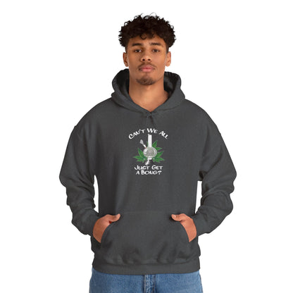 "Can't We All Just Get a Bong?" Hooded Sweatshirt