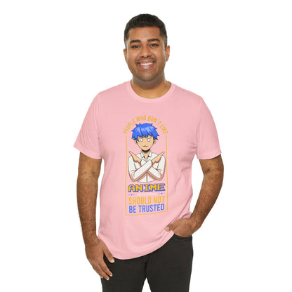 Anime Skeptic T‑Shirt — "People Who Don’t Like Anime Should Not Be Trusted" Graphic Tee
