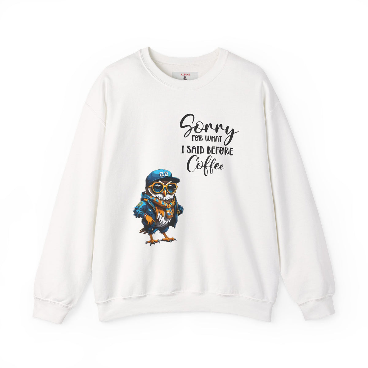 Funny Coffee Owl Crewneck Sweatshirt — "Sorry for What I Said Before Coffee" / Sarcasm Back Print