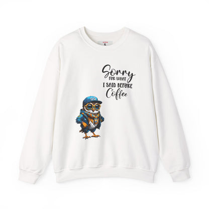 Funny Coffee Owl Crewneck Sweatshirt — "Sorry for What I Said Before Coffee" / Sarcasm Back Print