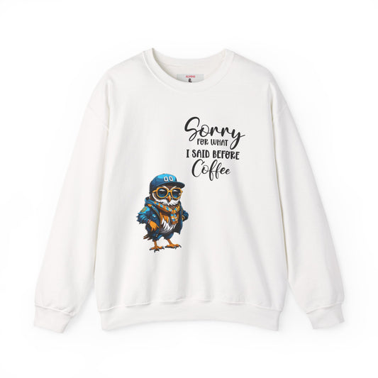 Funny Coffee Owl Crewneck Sweatshirt — "Sorry for What I Said Before Coffee" / Sarcasm Back Print