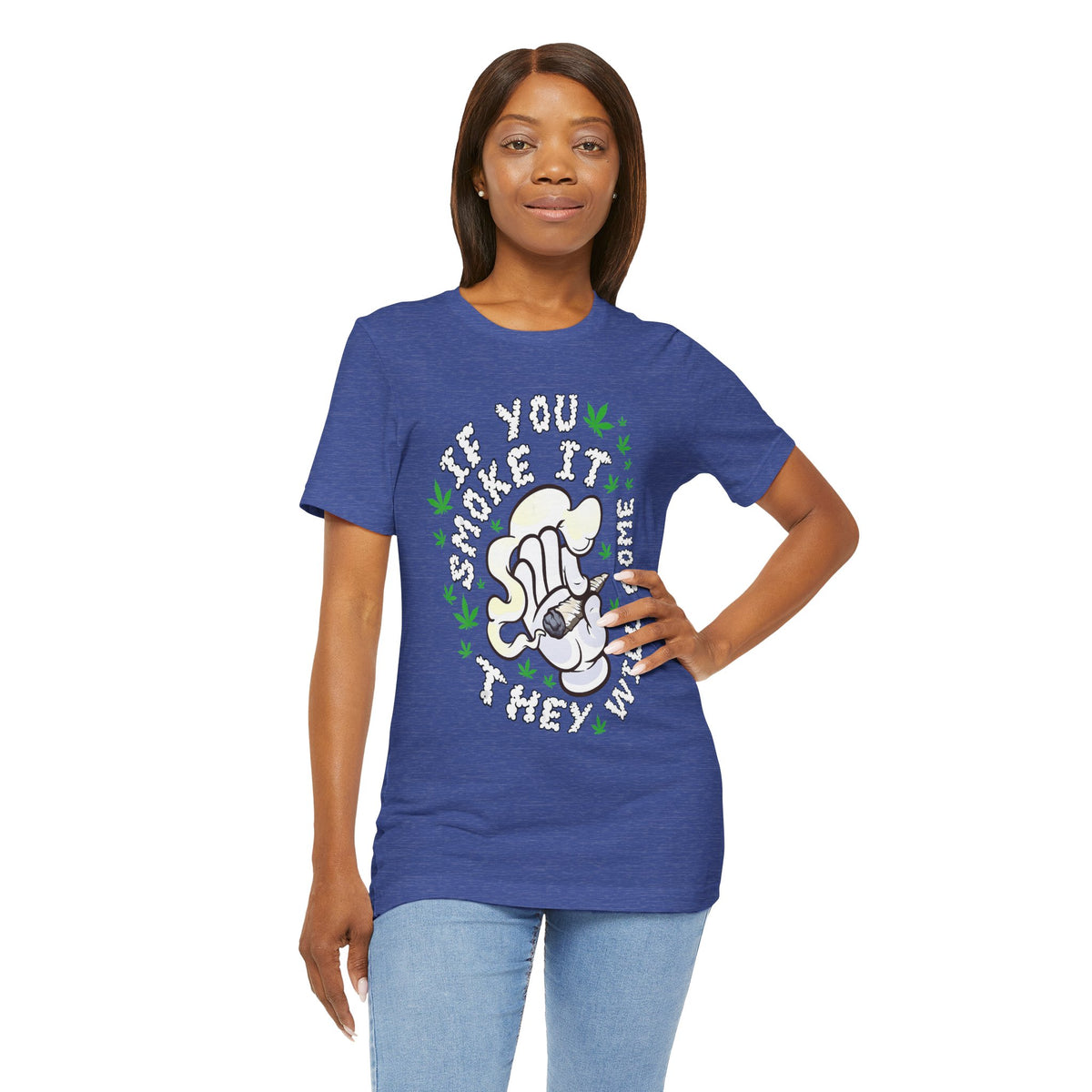 T-Shirt — "If You Smoke It They Will Come" Funny Cannabis Graphic Tee