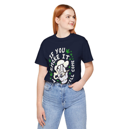 T-Shirt — "If You Smoke It They Will Come" Funny Cannabis Graphic Tee