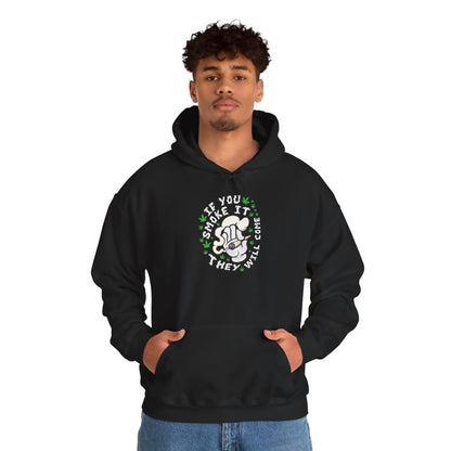 "If You Smoke It They Will Come" Hooded Sweatshirt