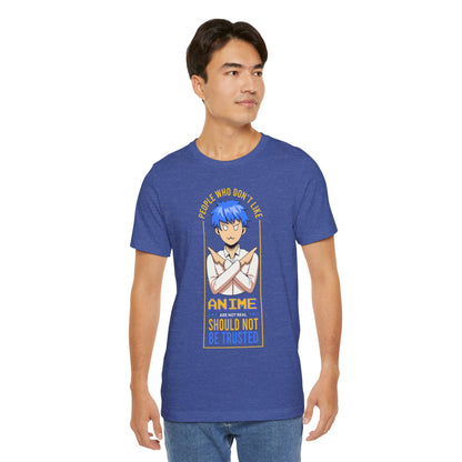 Anime Skeptic T‑Shirt — "People Who Don’t Like Anime Should Not Be Trusted" Graphic Tee