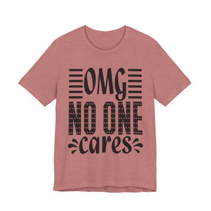 OMG No One Cares Tee — Funny Graphic Statement T‑Shirt