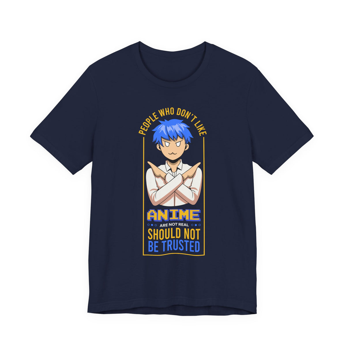 Anime Skeptic T‑Shirt — "People Who Don’t Like Anime Should Not Be Trusted" Graphic Tee