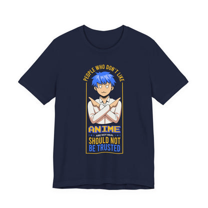 Anime Skeptic T‑Shirt — "People Who Don’t Like Anime Should Not Be Trusted" Graphic Tee