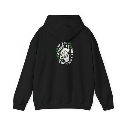 "If You Smoke It They Will Come" Hooded Sweatshirt