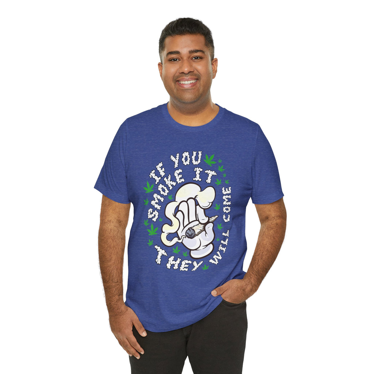 T-Shirt — "If You Smoke It They Will Come" Funny Cannabis Graphic Tee