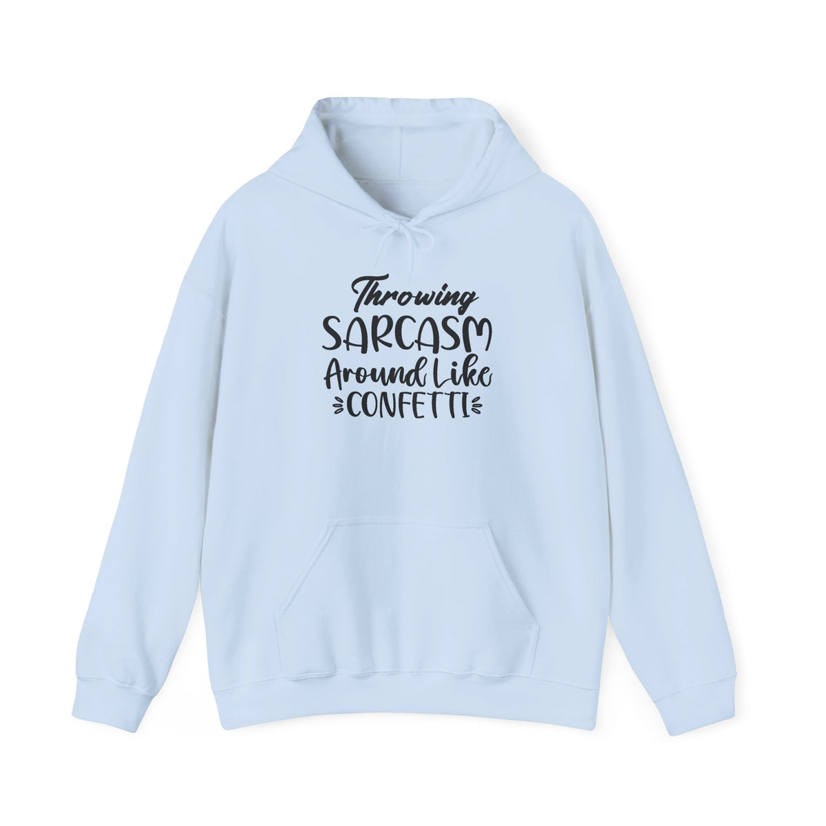 Hoodie — "Throwing Sarcasm Around Like Confetti" Funny Script Pullover