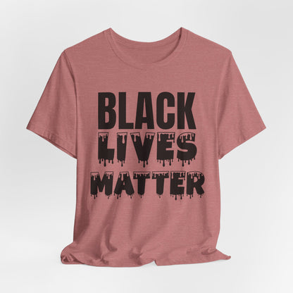 Black Lives Matter Tee — Bold Drip Protest T-Shirt