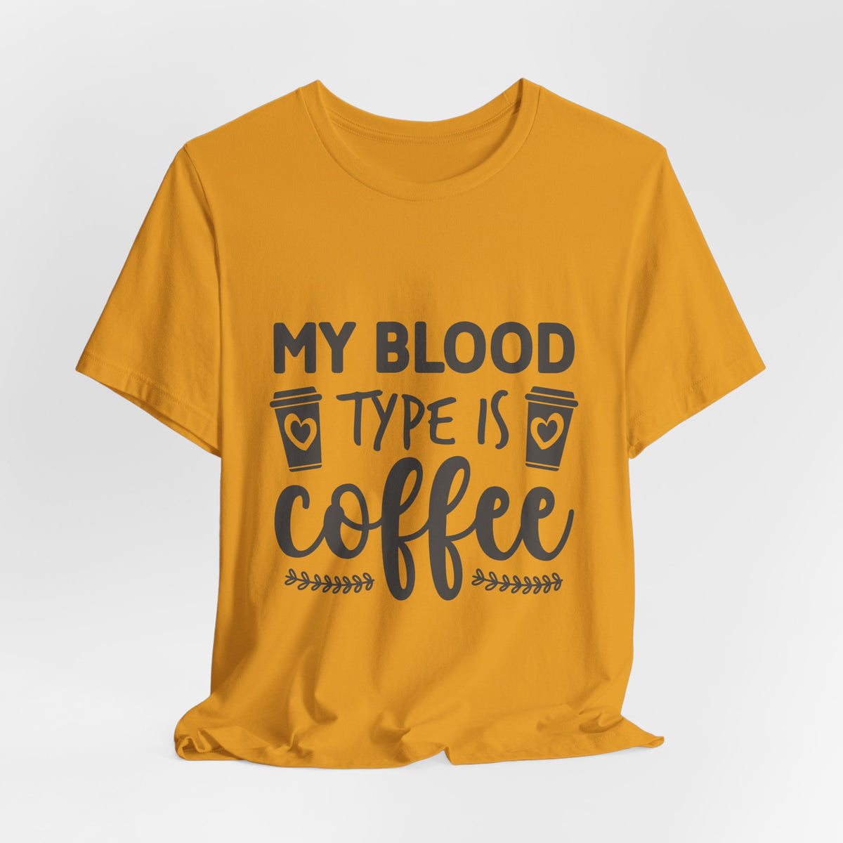 My Blood Type Is Coffee T-Shirt — Funny Coffee Lover Tee