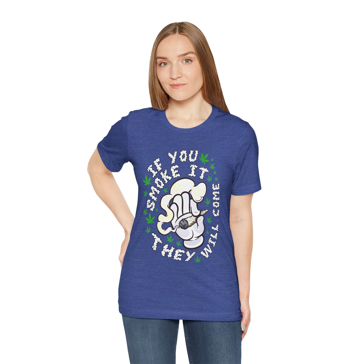 T-Shirt — "If You Smoke It They Will Come" Funny Cannabis Graphic Tee