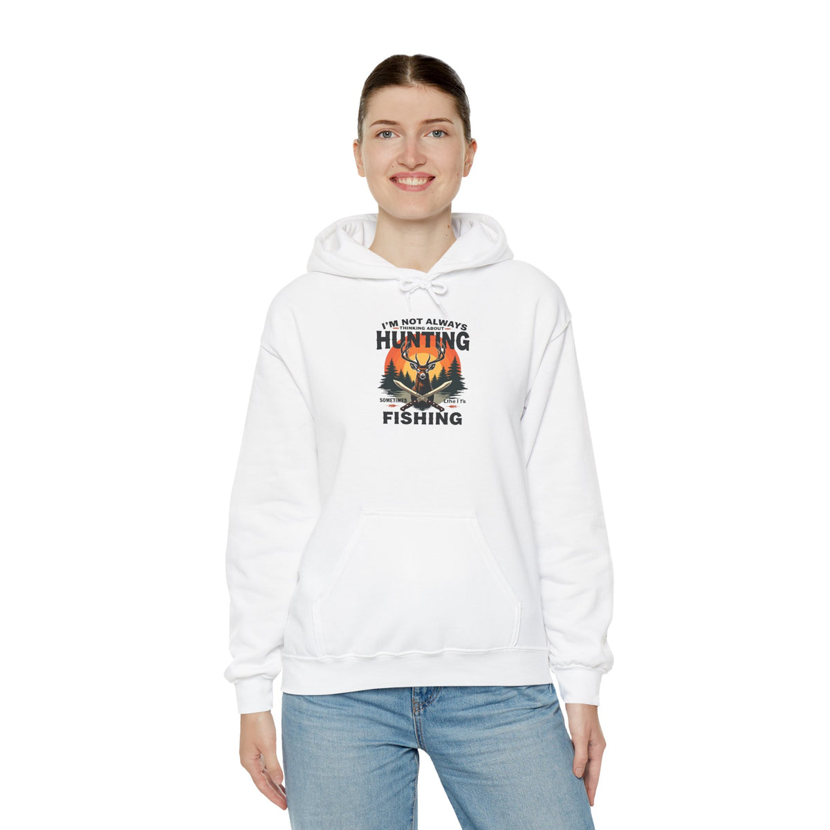 Hunting & Fishing Hoodie - "I'm Not Always Hunting, Sometimes I Fish" Outdoor Graphic Sweatshirt