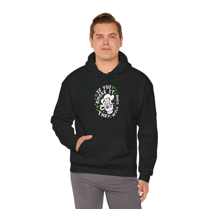 "If You Smoke It They Will Come" Hooded Sweatshirt