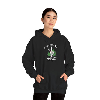 "Can't We All Just Get a Bong?" Hooded Sweatshirt
