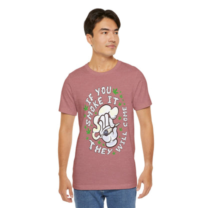 T-Shirt — "If You Smoke It They Will Come" Funny Cannabis Graphic Tee