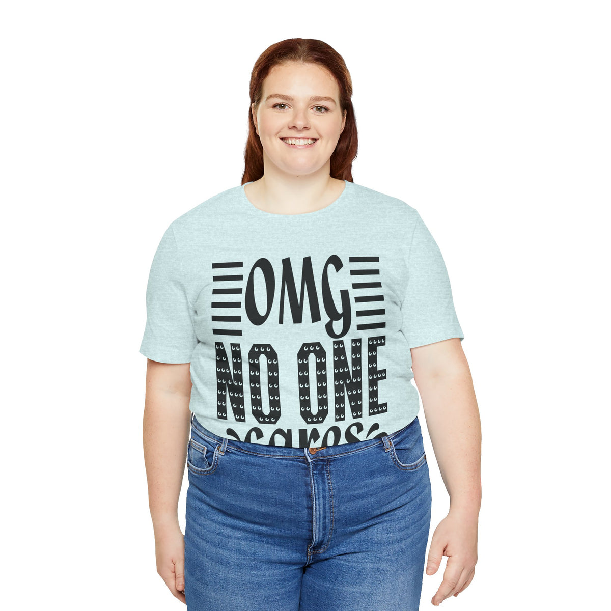 OMG No One Cares Tee — Funny Graphic Statement T‑Shirt