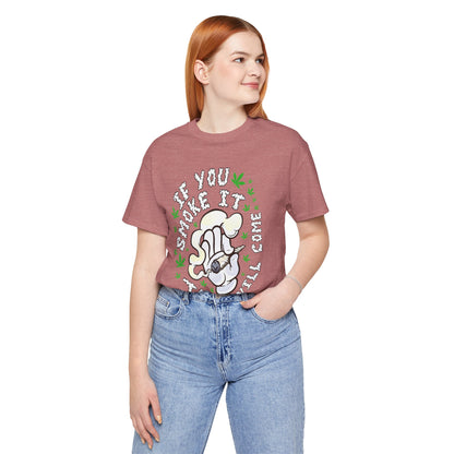 T-Shirt — "If You Smoke It They Will Come" Funny Cannabis Graphic Tee