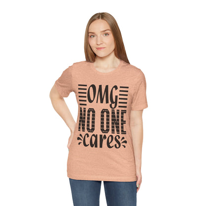OMG No One Cares Tee — Funny Graphic Statement T‑Shirt