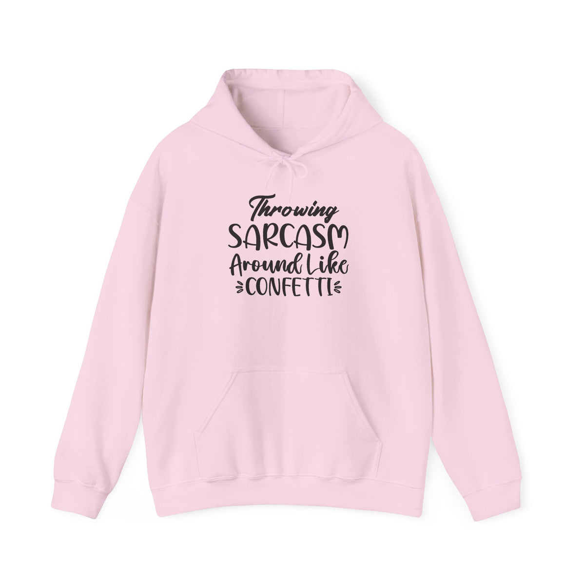 Hoodie — "Throwing Sarcasm Around Like Confetti" Funny Script Pullover