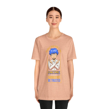 Anime Skeptic T‑Shirt — "People Who Don’t Like Anime Should Not Be Trusted" Graphic Tee