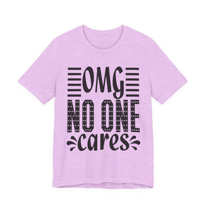 OMG No One Cares Tee — Funny Graphic Statement T‑Shirt