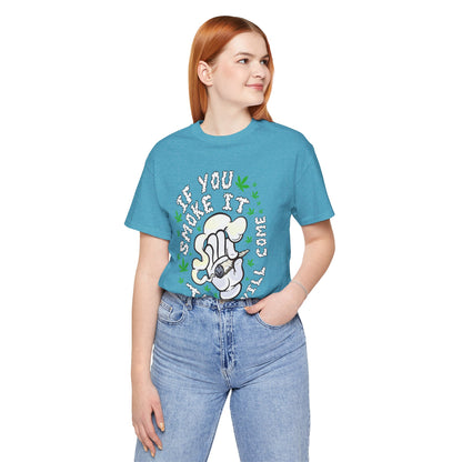 T-Shirt — "If You Smoke It They Will Come" Funny Cannabis Graphic Tee