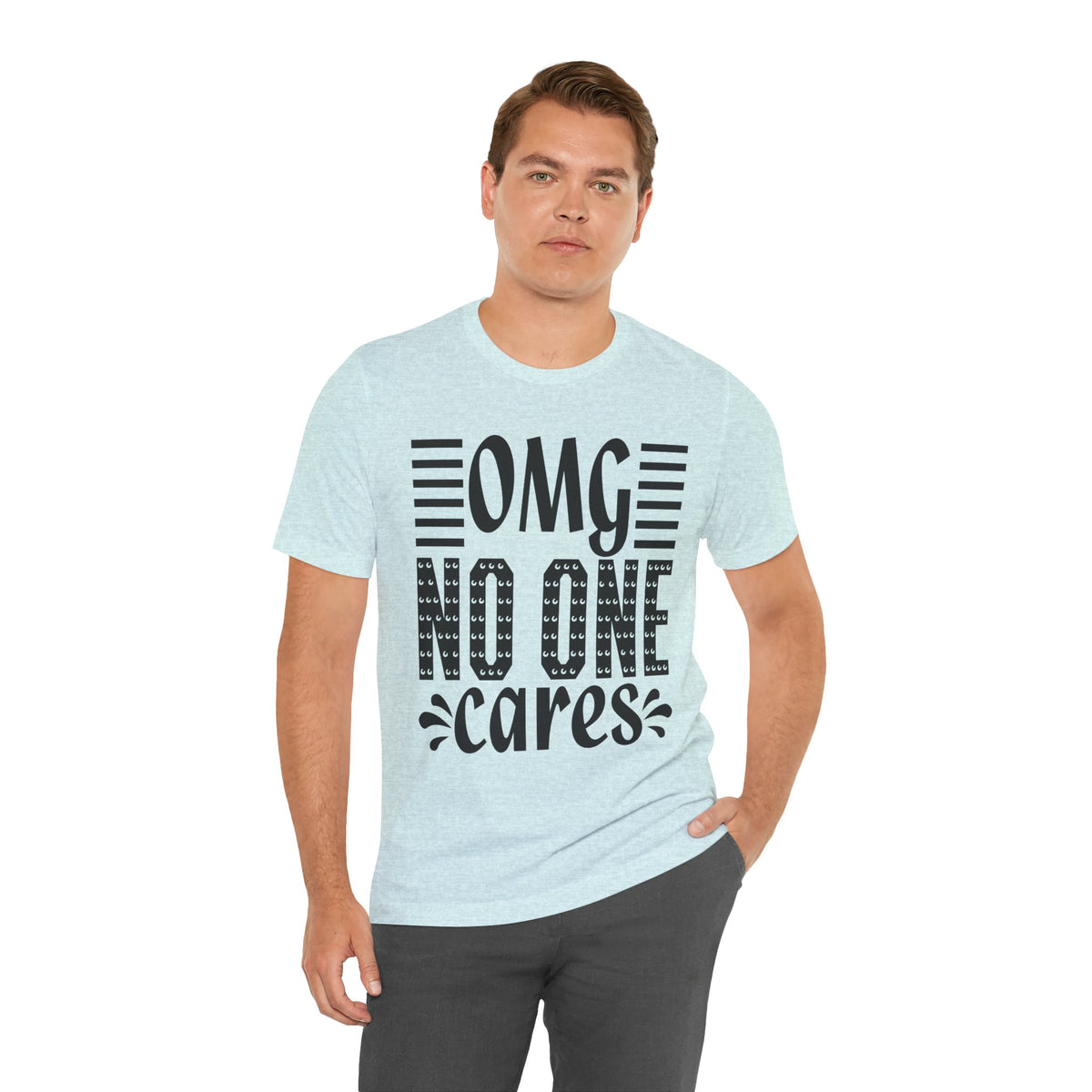 OMG No One Cares Tee — Funny Graphic Statement T‑Shirt