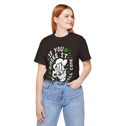 T-Shirt — "If You Smoke It They Will Come" Funny Cannabis Graphic Tee
