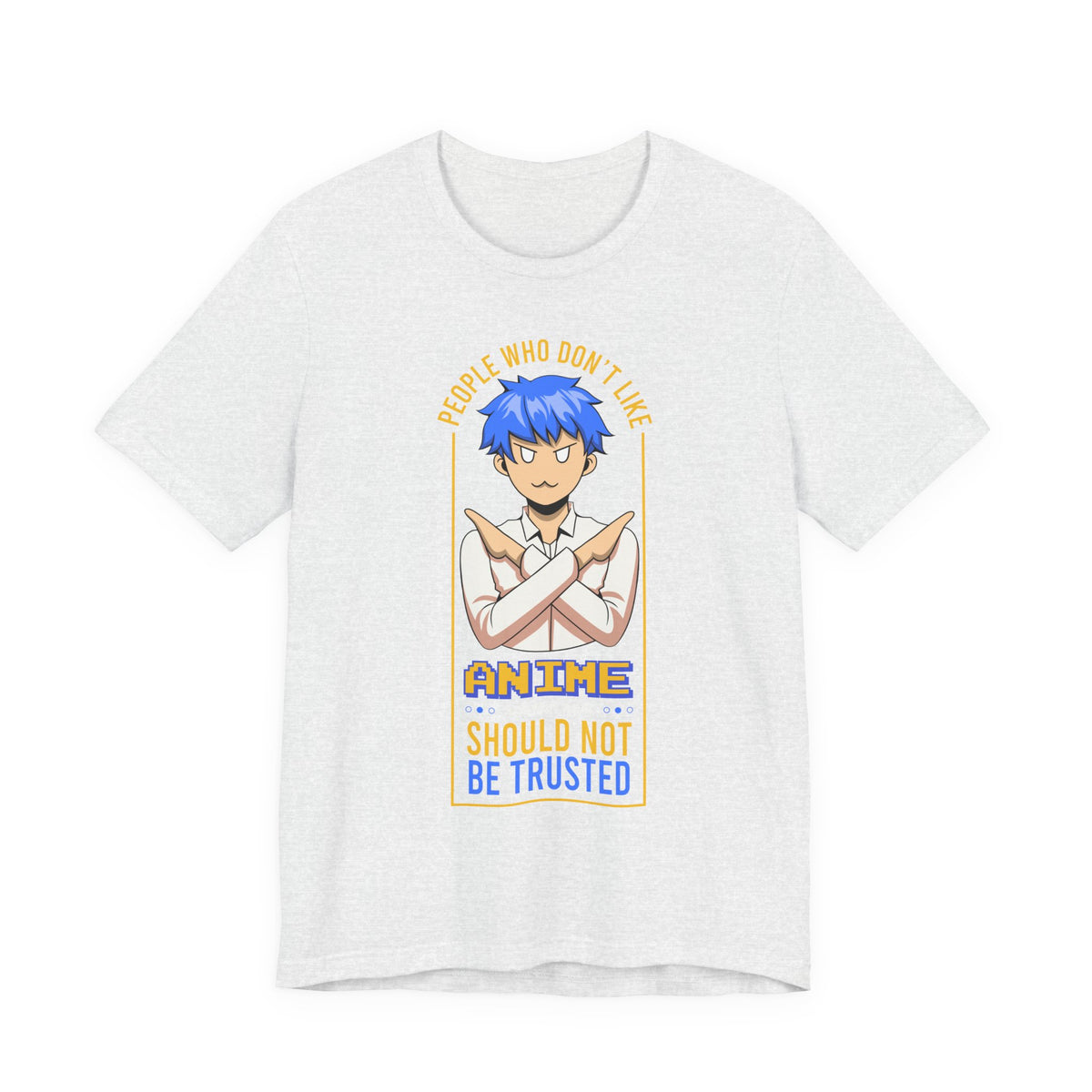 Anime Skeptic T‑Shirt — "People Who Don’t Like Anime Should Not Be Trusted" Graphic Tee
